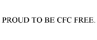 PROUD TO BE CFC FREE.