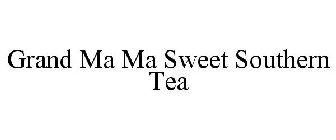 GRAND MA MA SWEET SOUTHERN TEA