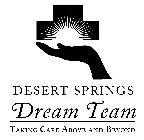DESERT SPRINGS DREAM TEAM TAKING CARE ABOVE AND BEYOND