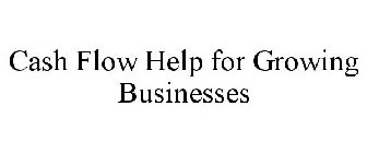 CASH FLOW HELP FOR GROWING BUSINESSES