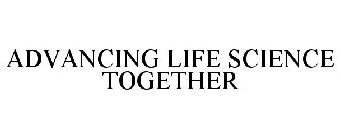 ADVANCING LIFE SCIENCE TOGETHER