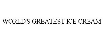 WORLD'S GREATEST ICE CREAM