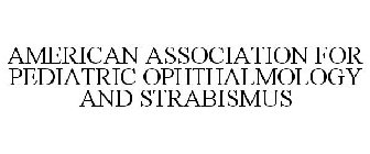 AMERICAN ASSOCIATION FOR PEDIATRIC OPHTHALMOLOGY AND STRABISMUS
