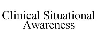 CLINICAL SITUATIONAL AWARENESS