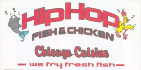 HIPHOP FISH & CHICKEN CHICAGO CUISINE WE FRY FRESH FISH