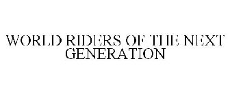 WORLD RIDERS OF THE NEXT GENERATION