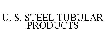 U. S. STEEL TUBULAR PRODUCTS
