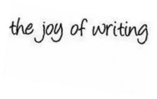 THE JOY OF WRITING