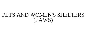PETS AND WOMEN'S SHELTERS (PAWS)