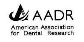 A AADR AMERICAN ASSOCIATION FOR DENTAL RESEARCH
