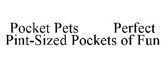 POCKET PETS PERFECT PINT-SIZED POCKETS OF FUN