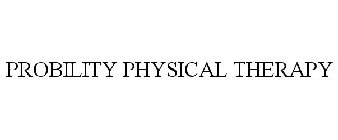 PROBILITY PHYSICAL THERAPY