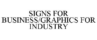 SIGNS FOR BUSINESS/GRAPHICS FOR INDUSTRY