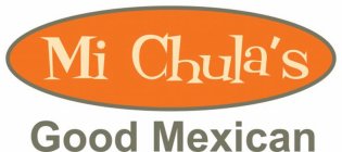 MI CHULA'S GOOD MEXICAN