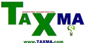 TAXMA INCOMETAX FILING, TAXMA MADE QUICK & EASY WWW.TAXMA.COM