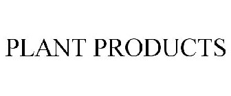 PLANT PRODUCTS