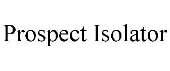 PROSPECT ISOLATOR