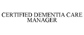 CERTIFIED DEMENTIA CARE MANAGER