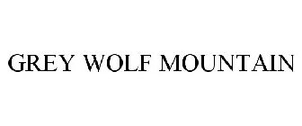 GREY WOLF MOUNTAIN