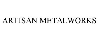 ARTISAN METALWORKS