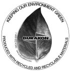DURAKON KEEPING OUR ENVIROMENT GREEN PRODUCED WITH RECYCLED AND RECYCLABLE MATERIALS 1-800-922-4300 WWW.DURAKON.COM