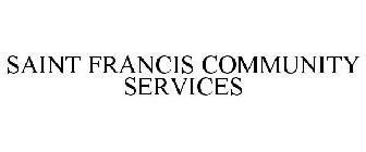 SAINT FRANCIS COMMUNITY SERVICES