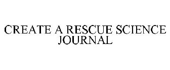 CREATE A RESCUE SCIENCE JOURNAL