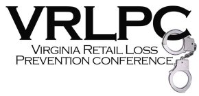 VRLPC VIRGINIA RETAIL LOSS PREVENTION CONFERENCE