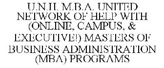 U.N.H. M.B.A. UNITED NETWORK OF HELP WITH (ONLINE, CAMPUS, & EXECUTIVE!) MASTERS OF BUSINESS ADMINISTRATION (MBA) PROGRAMS