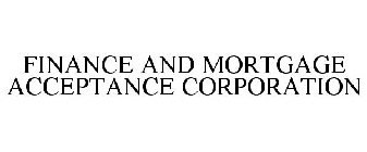 FINANCE AND MORTGAGE ACCEPTANCE CORPORATION