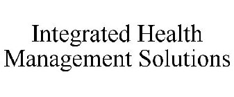 INTEGRATED HEALTH MANAGEMENT SOLUTIONS