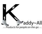 KADDY~ALL PRODUCTS FOR PEOPLE ON-THE-GO