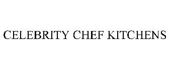 CELEBRITY CHEF KITCHENS