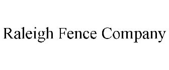 RALEIGH FENCE COMPANY