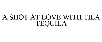 A SHOT AT LOVE WITH TILA TEQUILA