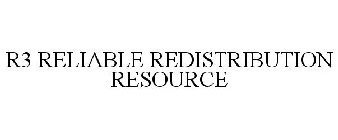 R3 RELIABLE REDISTRIBUTION RESOURCE