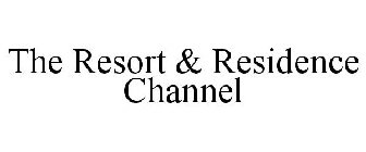 THE RESORT & RESIDENCE CHANNEL