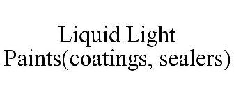 LIQUID LIGHT PAINTS(COATINGS, SEALERS)