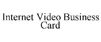 INTERNET VIDEO BUSINESS CARD
