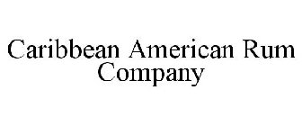 CARIBBEAN AMERICAN RUM COMPANY