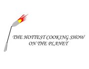 THE HOTTEST COOKING SHOW ON THE PLANET