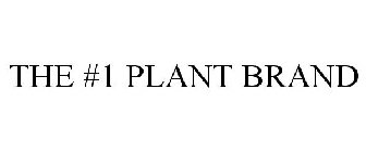 THE #1 PLANT BRAND