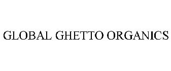 GLOBAL GHETTO ORGANICS