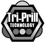 TRI-PRILL TECHNOLOGY