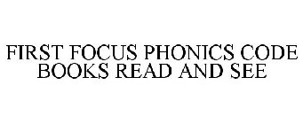 FIRST FOCUS PHONICS CODE BOOKS READ AND SEE