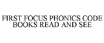 FIRST FOCUS PHONICS CODE BOOKS READ AND SEE