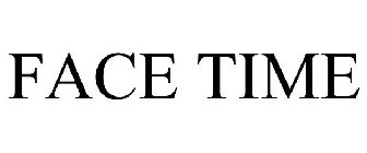 FACE TIME