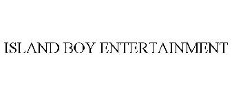 ISLAND BOY ENTERTAINMENT