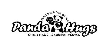 PANDA HUGS CHILD CARE LEARNING CENTER EXPLORING OUR WORLD