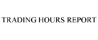 TRADING HOURS REPORT